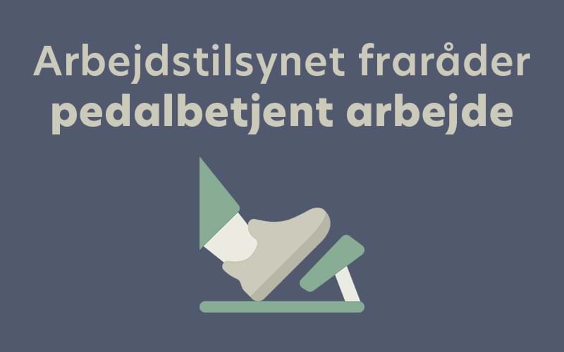 Arbejdstilsynet fraråder pedalbetjent arbejde
